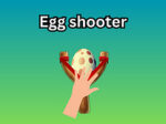 Egg shooter